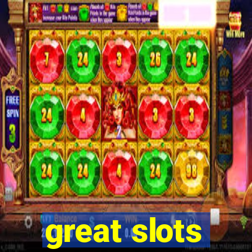 great slots